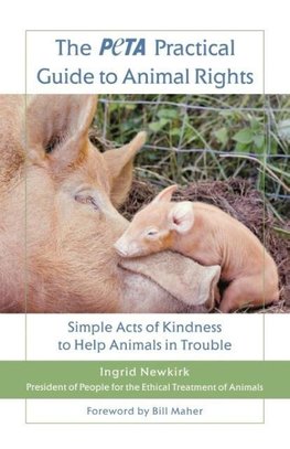 The Peta Practical Guide to Animal Rights