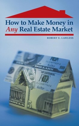 How to Make Money in Any Real Estate Market