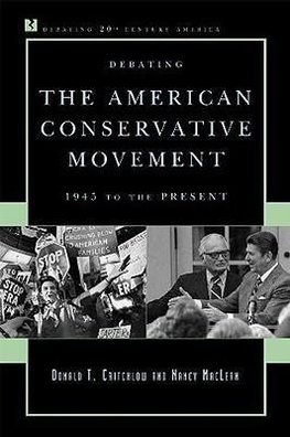 Critchlow, D: Debating the American Conservative Movement