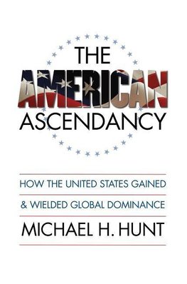 Hunt, M:  The American Ascendancy