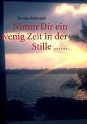 Nimm Dir ein wenig Zeit in der Stille ......