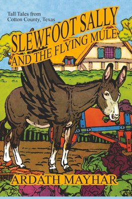 Slewfoot Sally and the Flying Mule