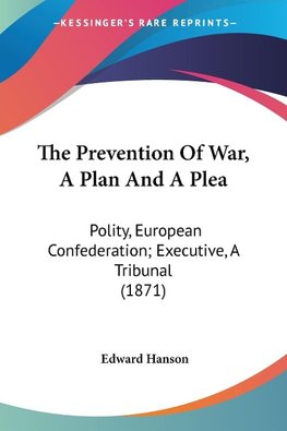 The Prevention Of War, A Plan And A Plea