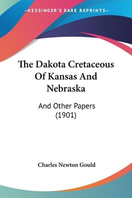 The Dakota Cretaceous Of Kansas And Nebraska