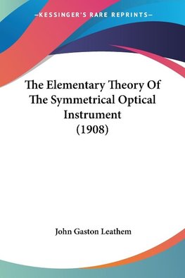 The Elementary Theory Of The Symmetrical Optical Instrument (1908)