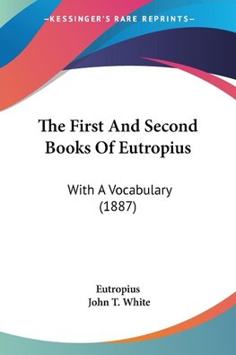 The First And Second Books Of Eutropius