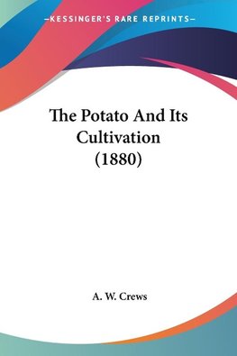 The Potato And Its Cultivation (1880)