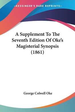 A Supplement To The Seventh Edition Of Oke's Magisterial Synopsis (1861)