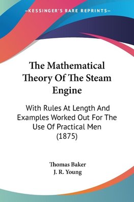 The Mathematical Theory Of The Steam Engine