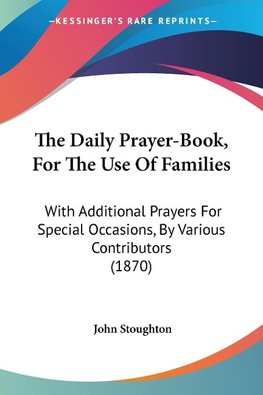 The Daily Prayer-Book, For The Use Of Families