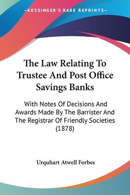 The Law Relating To Trustee And Post Office Savings Banks