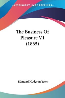 The Business Of Pleasure V1 (1865)