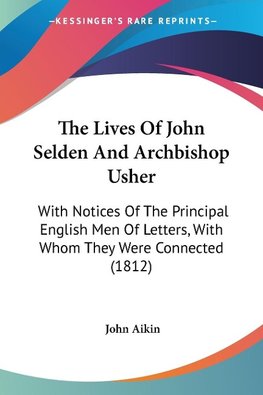 The Lives Of John Selden And Archbishop Usher