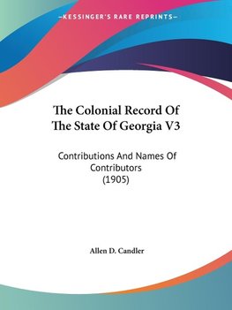 The Colonial Record Of The State Of Georgia V3