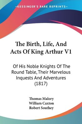 The Birth, Life, And Acts Of King Arthur V1