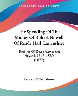 The Spending Of The Money Of Robert Nowell Of Reade Hall, Lancashire