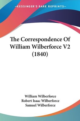 The Correspondence Of William Wilberforce V2 (1840)