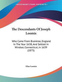 The Descendants Of Joseph Loomis