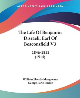 The Life Of Benjamin Disraeli, Earl Of Beaconsfield V3