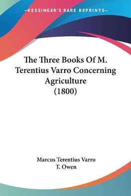 The Three Books Of M. Terentius Varro Concerning Agriculture (1800)