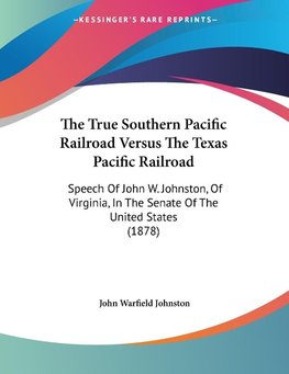 The True Southern Pacific Railroad Versus The Texas Pacific Railroad