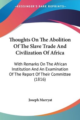 Thoughts On The Abolition Of The Slave Trade And Civilization Of Africa