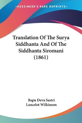 Translation Of The Surya Siddhanta And Of The Siddhanta Siromani (1861)