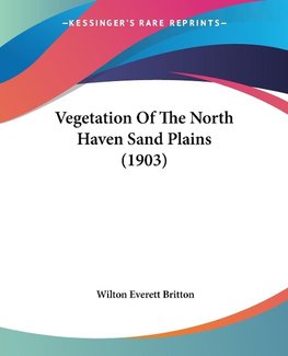 Vegetation Of The North Haven Sand Plains (1903)