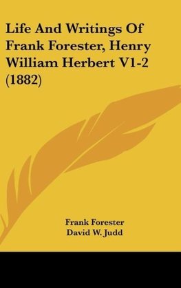 Life And Writings Of Frank Forester, Henry William Herbert V1-2 (1882)