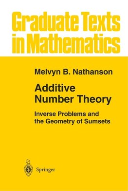 Additive Number Theory: Inverse Problems and the Geometry of Sumsets