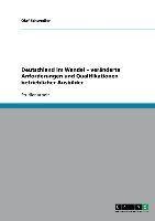 Deutschland im Wandel - veränderte Anforderungen und Qualifikationen betrieblicher Ausbilder