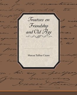 Treatises on Friendship and Old Age