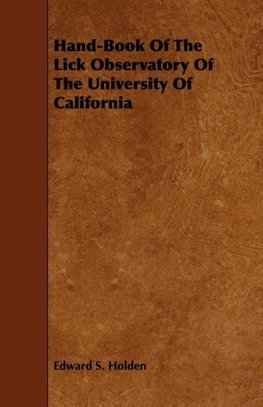 Hand-Book Of The Lick Observatory Of The University Of California