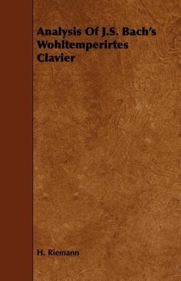 Analysis Of J.S. Bach's Wohltemperirtes Clavier