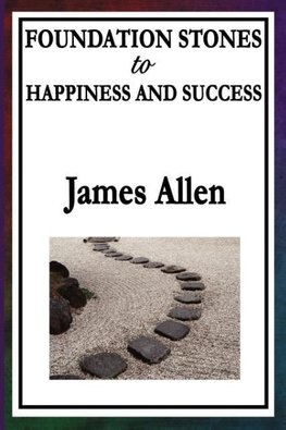 Foundation Stones to Happiness and Success