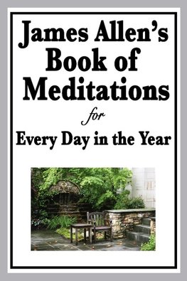 James Allen's Book of Meditations for Every Day in the Year