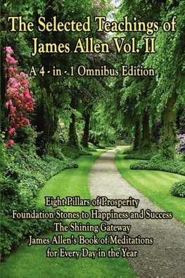 The Selected Teachings of James Allen Vol. II