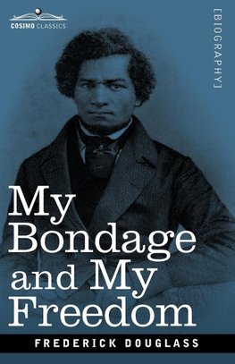 Douglass, F: My Bondage and My Freedom