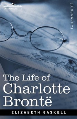 Gaskell, E: Life of Charlotte Bronte