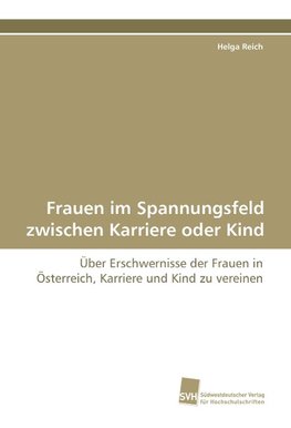 Frauen im Spannungsfeld zwischen Karriere oder Kind