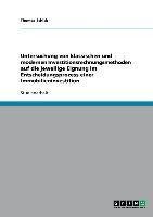 Untersuchung von klassischen und modernen Investitionsrechnungsmethoden auf die jeweilige Eignung im Entscheidungsprozess einer Immobilieninvestition