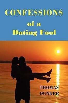 Confessions of a Dating Fool