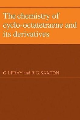 The Chemistry of Cyclo-Octatetraene and Its Derivatives