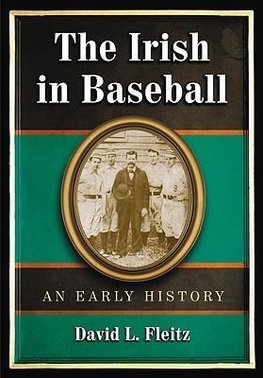 Fleitz, D:  The Irish in Baseball