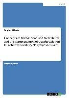 Concepts of Womanhood and Masculinity and the Representation of Gender Relation in Robert Browning's "Porphyria's Lover"