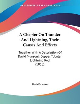 A Chapter On Thunder And Lightning, Their Causes And Effects