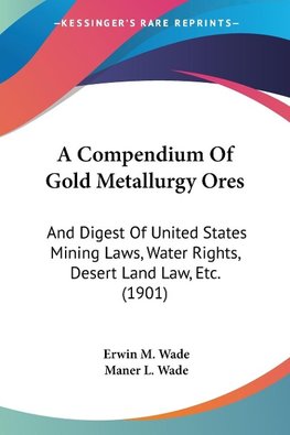 A Compendium Of Gold Metallurgy Ores