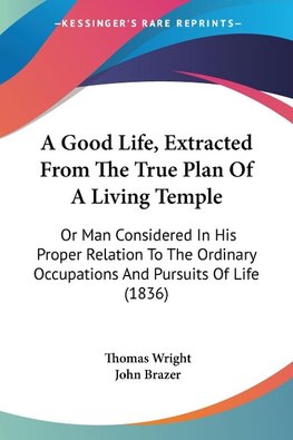 A Good Life, Extracted From The True Plan Of A Living Temple