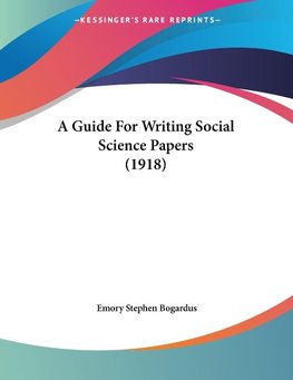 A Guide For Writing Social Science Papers (1918)