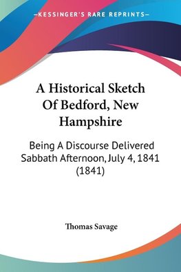 A Historical Sketch Of Bedford, New Hampshire